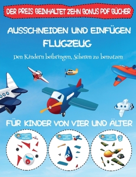 Den Kindern beibringen, Scheren zu benutzen: Ausschneiden und Einfügen - Flugzeug (German Edition)