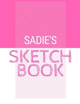 Paperback Sadie's Sketchbook: Personalized names sketchbook with name: 120 Pages Book