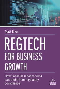 Paperback Regtech for Business Growth: How Financial Services Firms Can Profit from Regulatory Compliance Book
