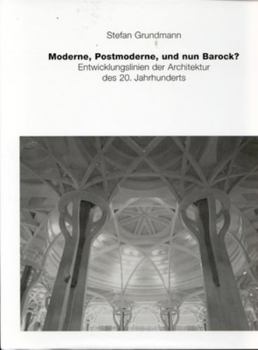 Hardcover Moderne, Postmoderne - Und Nun Barock? Entwicklungslinien Der Architektur Des 20. Jahrhunderts Book