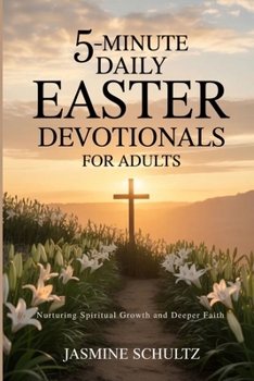 Paperback 5-Minute Daily Easter Devotionals for Adults: Nurturing Spiritual Growth and Deeper Faith Book