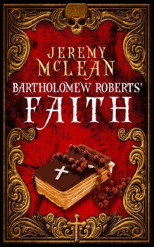 Paperback Bartholomew Roberts' Faith: A Historical Fiction Pirate Adventure Novella Book