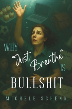 Paperback Why "Just Breathe" is Bullshit Book