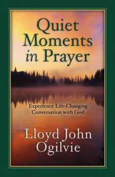 Paperback Quiet Moments in Prayer: Experience Life--Changing Conversations with God Book