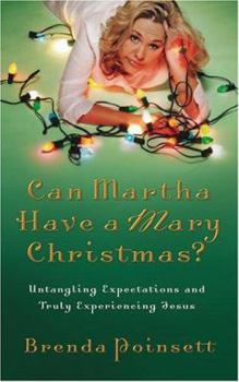 Paperback Can Martha Have a Mary Christmas?: Untangling Expectations and Truly Experiencing Jesus Book