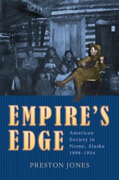 Paperback Empire's Edge: American Society in Nome, Alaska, 1898-1934 Book