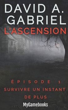 Paperback L'Ascension épisode 1: Survivre un instant de plus [French] Book