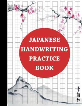 Paperback Japanese Handwriting Practice Book: Genkouyoushi Paper for Writing Kanji, Hiragana and Katakana Characters Book