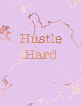 Hustle Hard: Inspirational Quote Notebook, Beautiful Pink Marble and Rose Gold | 8.5 x 11, 120 College Ruled Pages