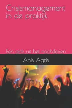 Paperback Crisismanagement in de praktijk: Een gids uit het nachtleven [Dutch] Book