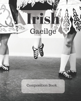 Irish Composition Book: a college ruled notebook for your exercises, assignments and notes