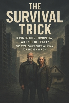 The Survival Trick: The Essential Survival Guide for Folks Over 60