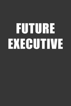 Paperback Future Executive Notebook: Lined Journal, 120 Pages, 6 x 9, Affordable Gift For Student, Future Dream Job Journal Matte Finish Book
