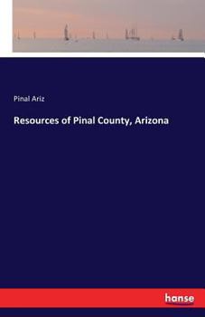 Paperback Resources of Pinal County, Arizona Book