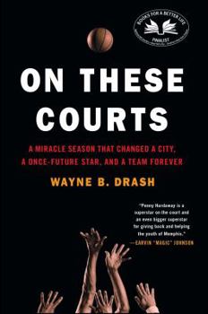 Paperback On These Courts: A Miracle Season That Changed a City, a Once-Future Star, and a Team Forever Book