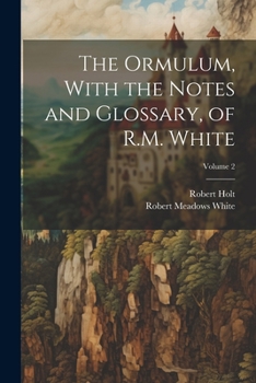 Paperback The Ormulum, With the Notes and Glossary, of R.M. White; Volume 2 Book