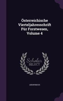 Hardcover Österreichische Vierteljahresschrift Für Forstwesen, Volume 4 Book