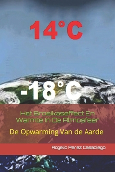 Het Broeikaseffect En Warmte In De Atmosfeer: De Opwarming Van de Aarde (Dutch Edition)