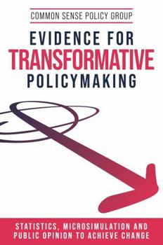 Evidence for Transformative Policymaking: Statistics, Microsimulation and Public Opinion to Achieve Change