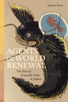 Paperback Agents of World Renewal: The Rise of Yonaoshi Gods in Japan Book