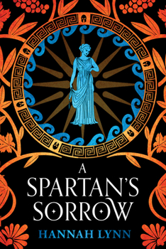 A Spartan's Sorrow - Book #2 of the Grecian Women Trilogy