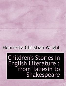 Paperback Children's Stories in English Literature: From Taliesin to Shakespeare Book
