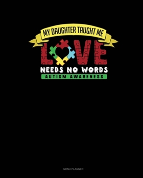 Paperback My Daughter Taught Me Love Needs No Words: Menu Planner Book