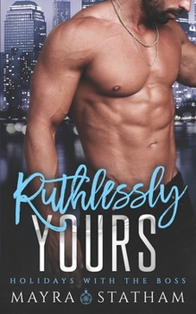 Paperback Ruthlessly Yours: Holidays with the Boss Book