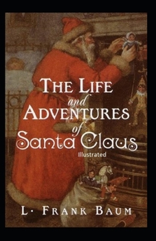 Paperback The Life and Adventures of Santa Claus Illustrated Book