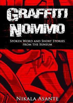 Paperback Graffiti Nommo: Spoken Word and Short Stories from the Sunsum Book