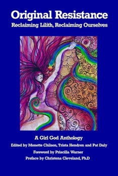 Original Resistance: Reclaiming Lilith, Reclaiming Ourselves