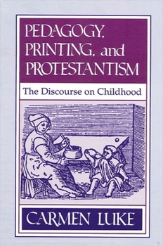 Paperback Pedagogy, Printing and Protestantism: The Discourse on Childhood Book