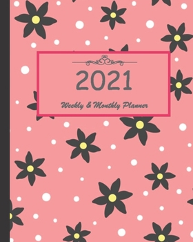 2021 Weekly & Monthly Planner: Calendar 2021 with relaxing designs and amazing quotes : 01 Jan 2021 to 31 Dec 2021, 141 ligned pages with flolar cover printed on high quality.