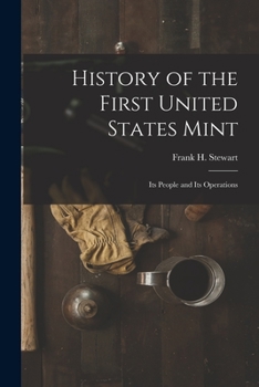Paperback History of the First United States Mint: Its People and Its Operations Book