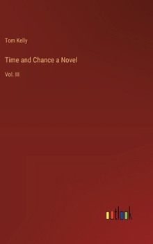 Hardcover Time and Chance a Novel: Vol. III Book