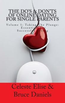 Paperback The Do's & Don'ts of Online Dating for Single Parents: Volume 1: Taking the Plunge - Essentials for Successful Dating Book