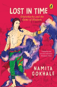 Paperback Lost in Time: Ghatotkacha and the Game of Illusions Book