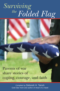 Paperback Surviving the Folded Flag: Parents of War Share Stories of Coping, Courage, and Faith Book