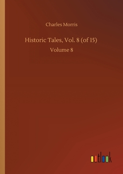 Paperback Historic Tales, Vol. 8 (of 15): Volume 8 Book