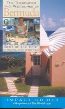 Paperback The Treasures and Pleasures of Bermuda: Best of the Best in Travel and Shopping Book
