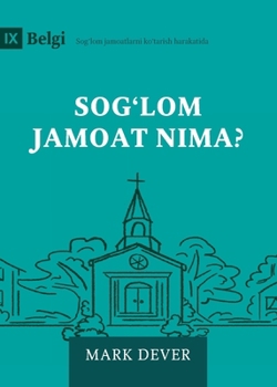 What Is a Healthy Church? (2nd Edition) (Uzbek Latin) (Building Healthy Churches (Uzbek Latin))