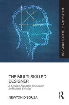 Paperback The Multi-Skilled Designer: A Cognitive Foundation for Inclusive Architectural Thinking Book