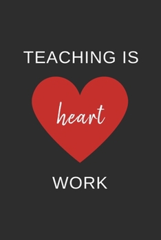Paperback Teaching is Heart Work: Journal For Teachers - Grateful Quote - 100 pages - Handy 6 x 9 inch Notebook Book