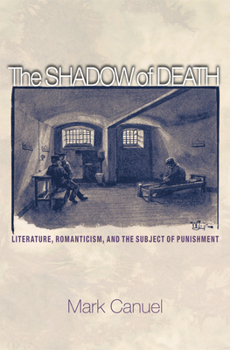 Paperback The Shadow of Death: Literature, Romanticism, and the Subject of Punishment Book