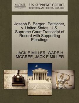 Paperback Joseph B. Bergen, Petitioner, V. United States. U.S. Supreme Court Transcript of Record with Supporting Pleadings Book