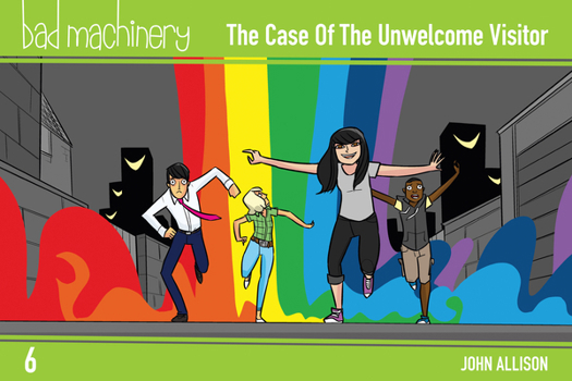 The Case of the Unwelcome Visitor - Book #6 of the Bad Machinery
