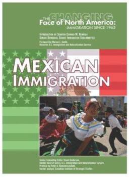 Mexican Immigration (Changing Face of North America) - Book  of the Changing Face of North America: Immigration Since 1965