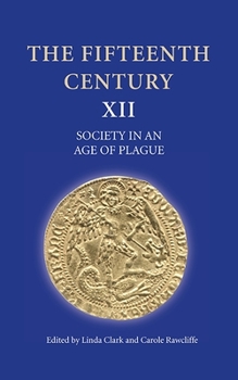 The Fifteenth Century XII: Society in an Age of Plague - Book  of the Fifteenth Century