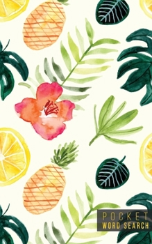 Pocket Word Search: 99 Pocket Word Search Puzzles - Pocket Word Jumble - Travel Size Wordsearches - Mini Word Puzzle - Word Seek - Fun Christmas Gift - Word Search Books for Adults - Tropical Pineappl