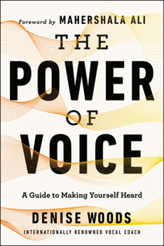 Hardcover The Power of Voice: A Guide to Making Yourself Heard Book